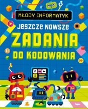 Młody informatyk. Jeszcze nowsze Zadania do kodowania - Opracowanie zbiorowe