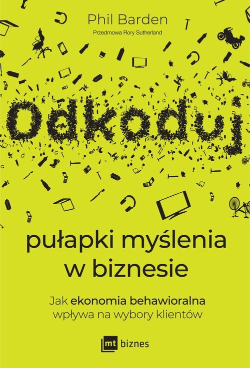 Odkoduj pułapki myślenia w biznesie. Jak ekonomia behawioralna wpływa na wybory klientów