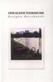 Eine kleine Todesmusik - Grzegorz Kwiatkowski