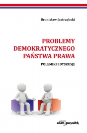Problemy demokratycznego państwa prawa - Jastrzębski Bronisław