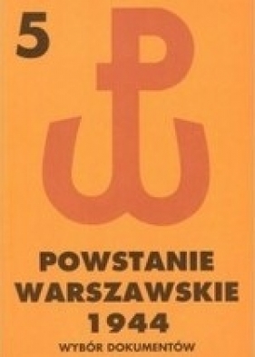 Powstanie Warszawskie 1944. Wybór dokumentów tom V 19-21 VIII 1944 - Matusak Piotr