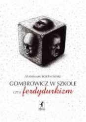 Gombrowicz w szkole, czyli ferdydurkizm - Bortnowski Stanisław