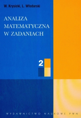 Analiza matematyczna w zadaniach 2 - Włodzimierz Krysicki, Lech Włodarski