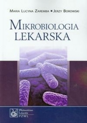 Mikrobiologia lekarska - Zaremba Maria Lucyna, Borowski Jerzy