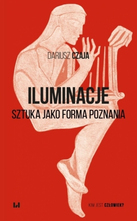 Iluminacje. Sztuka jako forma poznania - Dariusz Czaja