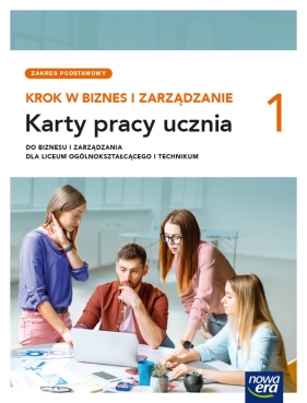 Krok w biznes i zarządzanie 1. Liceum i technikum. Karty pracy ucznia. Zakres podstawowy - Aneta Depczyńska, Katarzyna Garbacik, Joanna Kozub