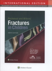 Rockwood and Wilkins Fractures in Children - Waters Peter M., Skaggs David L., Flynn John M.
