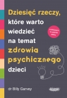 Dziesięć rzeczy, które warto wiedzieć na temat zdrowia psychicznego dzieci Billy Garvey .