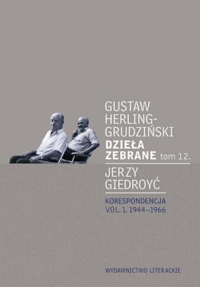 Dzieła zebrane tom 12 Korespondencja - Gustaw Herling-Grudziński, Jerzy Giedroyć