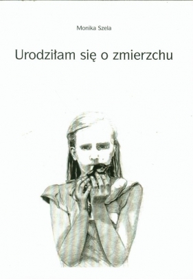 Urodziłam się o zmierzchu - Szela Monika