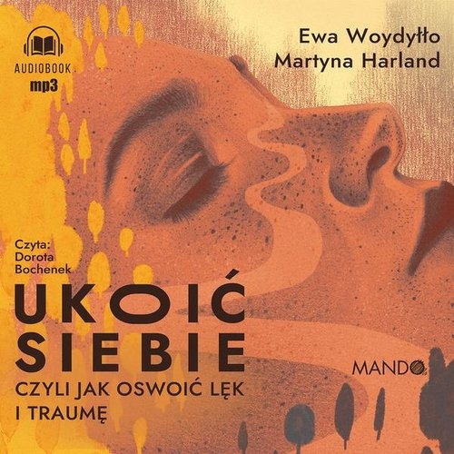 Ukoić siebie Czyli jak oswoić lęk i traumę
	 (Audiobook)