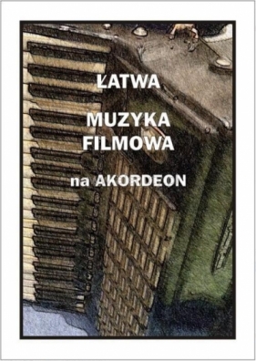 Łatwa Muzyka filmowa na akordeon - Piotr Śmiejczak