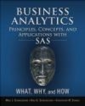 Business Analytics Principles, Concepts, and Applications with SAS Christopher Starkey, Marc Schniederjans, Dara Schniederjans