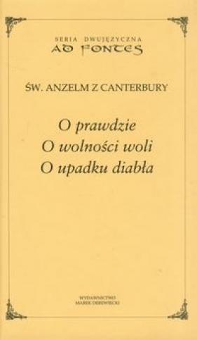O prawdzie o wolności woli O upadku diabła - Anzelm z Canterbury