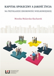Kapitał społeczny a jakość życia - Mularska-Kucharek Monika