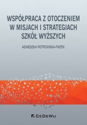 Współpraca z otoczeniem w misjach i strategiach szkół wyższych - Piotrowska-Piątek Agnieszka