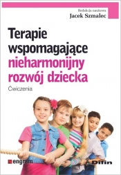 Terapie wspomagające nieharmonijny rozwój dziecka - Jacek Szmalec