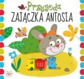 Przygoda zajączka Antosia - Anna Podgórska