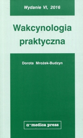Wakcynologia praktyczna - Mrożek-Budzyn Dorota