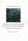 Ekfraza poetycka w antycznej Grecji (Przykłady wybrane) Juszczak Wiesław
