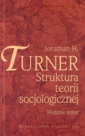 Struktura teorii socjologicznej /wyd.1-d/ - Turner Jonathan H.
