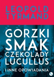 Gorzki smak czekolady Lucullus i inne opowiadania - Leopold Tyrmand