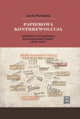 Papierowa kontrrewolucja. Instytut Naukowego Badania Komunizmu 1930-1938 - Jacek Puchalski