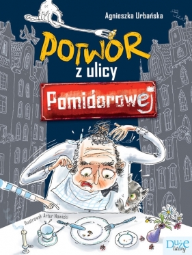 Potwór z ulicy Pomidorowej - Agnieszka Urbańska