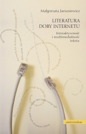 Literatura doby Internetu. - Małgorzata Janusiewicz