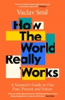 How the World Really Works Václav Smil