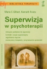 Superwizja w psychoterapii  Gibert Maria C., Evans Kenneth