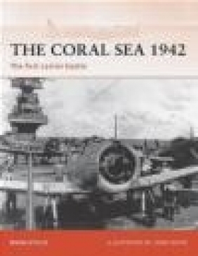 Coral Sea 1942 First Carrier Battle (C. #214) Mark Stille, M Stille