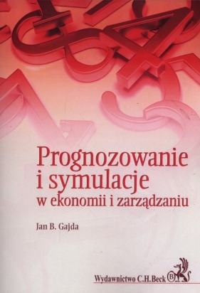 Prognozowanie i symulacje w ekonomii i zarządzaniu - Jan B. Gajda