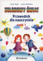 Kolorowy świat Przewodnik dla nauczyciela Część 1 - Klimkowska Lucyna, Wąsik Iwona