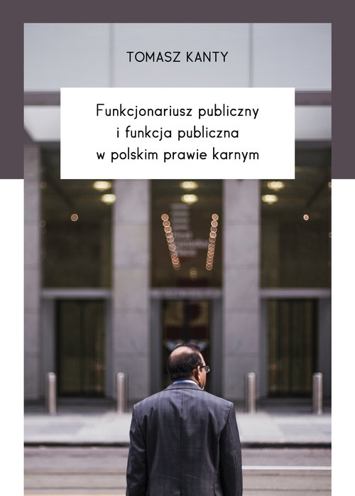 Funkcjonariusz publiczny i funkcja publiczna w polskim prawie karnym