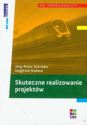 Skuteczne realizowanie projektów - Schroder Jorg-Peter, Diekow Siegfried