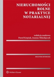 Nieruchomości rolne w praktyce notarialnej - Mikołajczyk Joanna