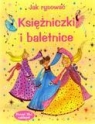 Jak rysować. Księżniczki i baletnice + naklejki Fiona Watt