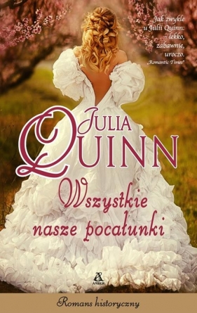 Wszystkie nasze pocałunki - Quinn Julia