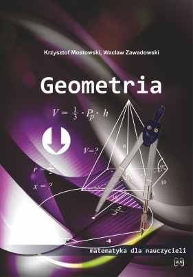 Geometria Matematyka dla nauczycieli - Zawadowski Wacław, Mostowski Krzysztof