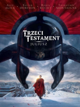 Trzeci Testament Tom 1: Juliusz - Xavier Dorison, Alex Alice