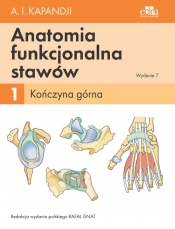 Anatomia funkcjonalna stawów. Tom 1 Kończyna górna - Adalbert Ibrahim Kapandji