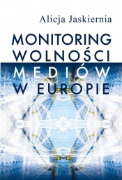 Monitoring wolności mediów w Europie - Jaskiernia Alicja
