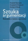 Sztuka argumentacji Ćwiczenia w badaniu argumentów  Szymanek Krzysztof, Wieczorek Krzysztof A., Wójcik Andrzej S.