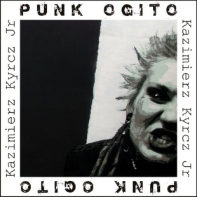 Punk Ogito - Kyrcz Jr. Kazimierz
