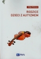 Rodzice dzieci z autyzmem - Ewa Pisula