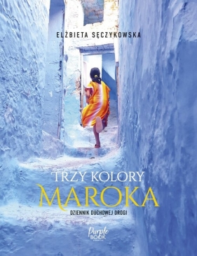 Trzy kolory Maroka - Elżbieta Sęczykowska