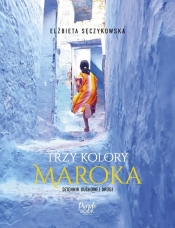 Trzy kolory Maroka - Elżbieta Sęczykowska