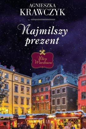 Ulica Wierzbowa Tom 1 Najmilszy prezent (Uszkodzona okładka) - Agnieszka Krawczyk