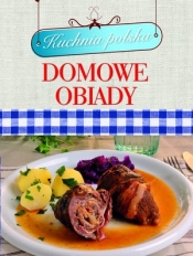 Kuchnia polska. Domowe obiady - Opracowanie zbiorowe